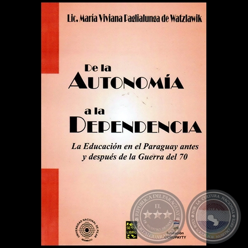 DE LA AUTONOMA A LA DEPENDENCIA - Autora: MARA VIVIANA PAGLIALUNGA DE WATZLAWIK - Ao 2012